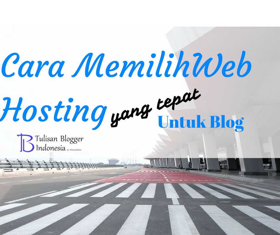 cara memilih web hosting yang tepat untuk blog