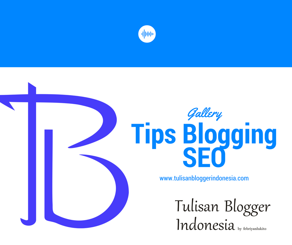 tips blogging dan seo untuk blogger indonesia